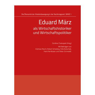 Eduard März als Wirtschaftshistoriker und Wirtschaftspolitiker