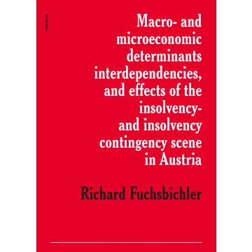 Macro- and microeconomic determinants, interdependencies, and effect of the insolvency- and insolvency contingency scene in Austria