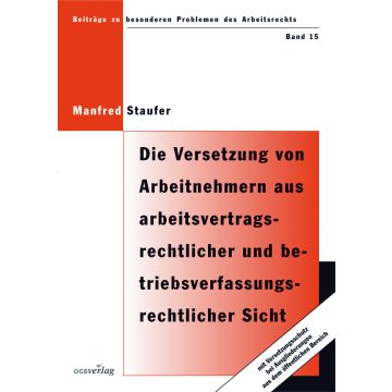 Die Versetzung von Arbeitnehmern aus arbeitsvertragsrechtlicher und betriebsverfassungsrechtlicher Sicht