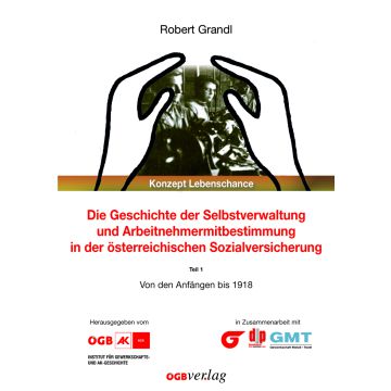Die Geschichte der Selbstverwaltung und Arbeitnehmermitbestimmung in der österreichischen Sozialversicherung