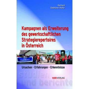 Kampagnen als Erweiterung des gewerkschaftlichen Strategierepertoires in Österreich