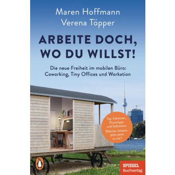 Arbeite doch, wo du willst!
