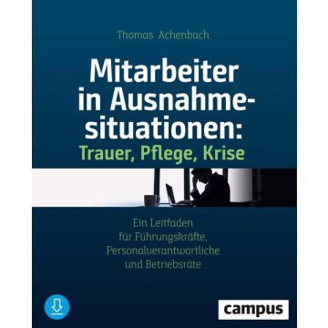 Mitarbeiter in Ausnahmesituationen - Trauer, Pflege, Krise