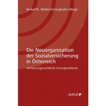 Die Neuorganisation der Sozialversicherung in Österreich